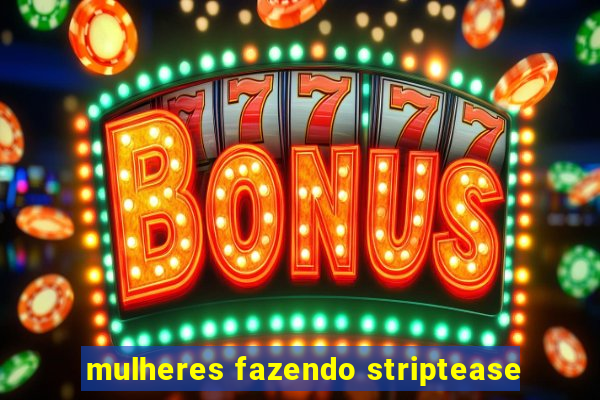 mulheres fazendo striptease